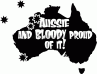 Aussie and Bloody Proud of It!