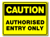 Caution - Authorised Entry Only