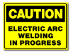 Caution - Electric Arc Welding In Progress