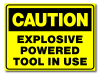 Caution - Explosive Powered Tool in Use