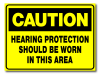 Caution - Hearing Protection Should Be Work In This Area