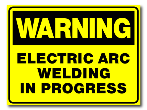 Warning - Electric Arc Welding In Progress [Design A]