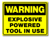Warning - Explosive Powered Tool in Use