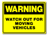 Warning - Watch Out For Moving Vehicles