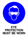 Mandatory - Eye Protection Must Be Worn