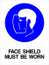 Mandatory - Face Shield Must Be Worn