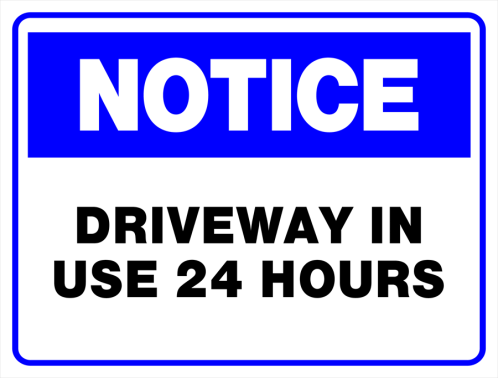 Notice - Driveway In Use 24 Hours