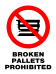 Prohibition - Broken Pallets Prohibited