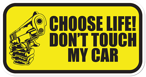 Choose Life Dont Touch My Car Printed Sticker