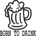 Born To Drink