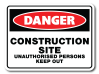 Danger - Construction Site unauthorised Persons Keep Out