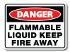 Danger - Flammable Liquid Keep Fire Away