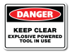 Danger - Keep Clear Explosive Powered Tool In Use