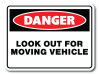 Danger - Look Out For Moving Vehicle