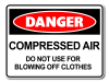 Danger Compressed Air Do Not Use For Blowing Off Clothes [ID:1906-10492]