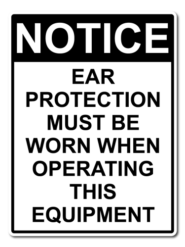 Notice Ear Protection Must Be Worn When Operating This Equipment