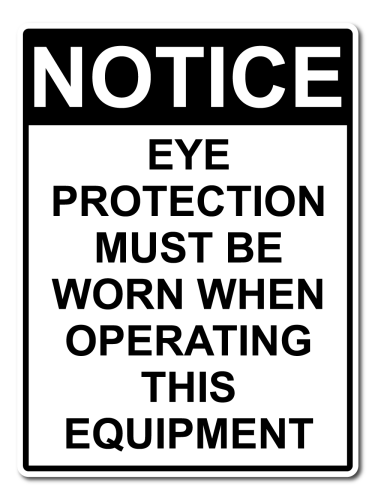 Notice Eye Protection Must Be Worn When Operating This Equipment