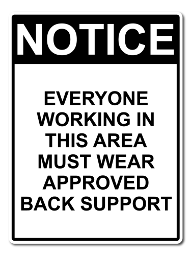 Notice Everyone Working In This Area Must Wear Approved Back Support