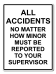 Mandatory All Accidents No Matter How Minor Must Be Reported To Your Supervisor [ID:1908-10880]