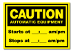 Caution Automatic Equipment Start And Stop Times