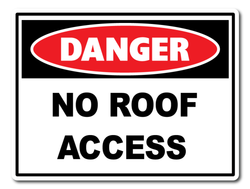 Danger No Roof Access