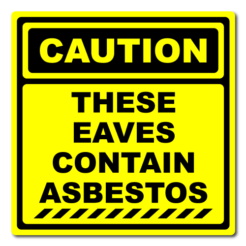 Caution These Eaves Contain Asbestos