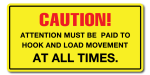 Caution Attention Must Be Paid To Hook And Load Movement At All Times