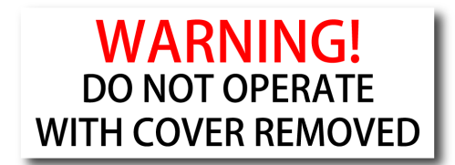 Warning Do Not Operate With Cover Removed